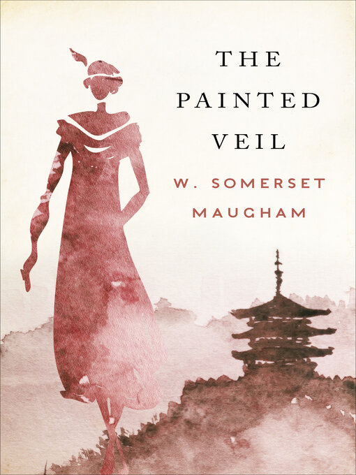 Title details for The Painted Veil by W. Somerset Maugham - Available